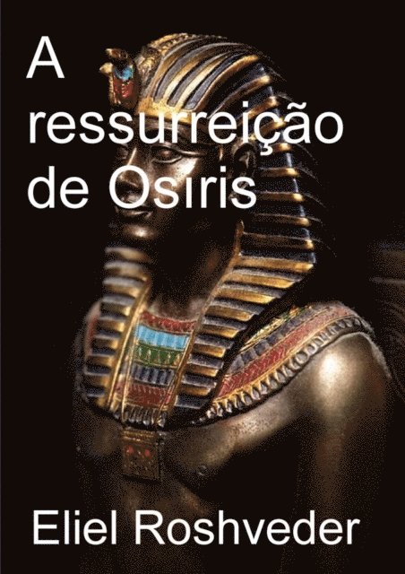 Eliel Roshveder - A Ressurreição de Osíris, E-bok. Tillgänglighet: Lägg i varukorg