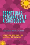 FRONTEIRAS: PSICANÃ¿LISE E A SOCIOLOGIA