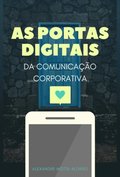 AS PORTAS DIGITAIS DA COMUNICAÿÿO CORPORATIVA