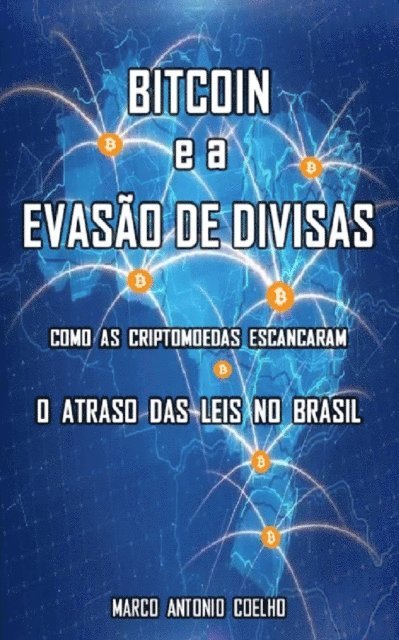 Marco Antonio Coelho - Bitcoin e a Evasão de Divisas, E-bok. Tillgänglighet: Lägg i varukorg