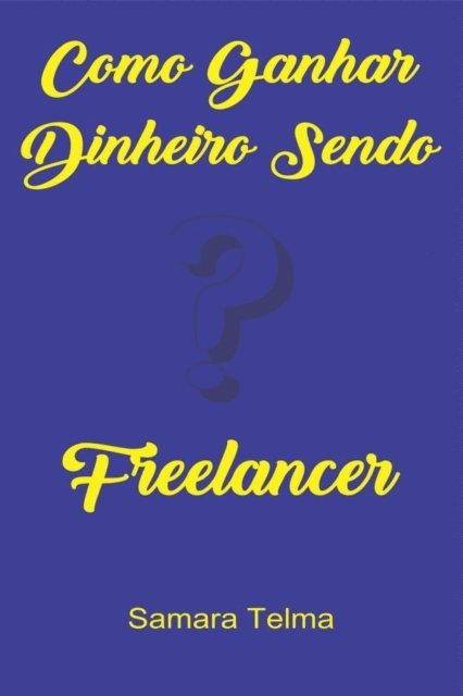 Max Editorial - Como ganhar dinheiro sendo freelancer, E-bok