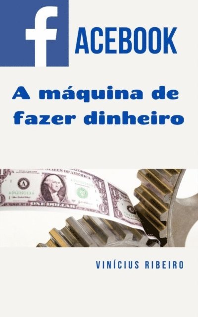 Max Editorial - Facebook -  A Máquina de Fazer Dinheiro Online, E-bok
