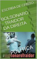BOLSONARO - TRAIDOR DA DIREITA