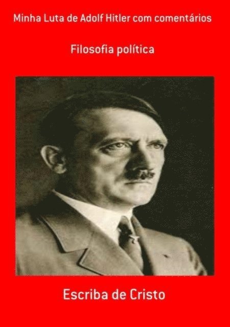 Escriba de Cristo - MINHA LUTA DE ADOLF HITLER COM COMENTÁRIOS, E-bok