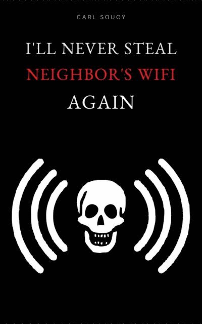 Ill Never Steal Neighbors Wifi Again