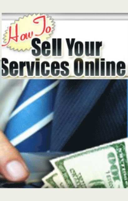 Peter Sellers - How to Sell Your Services Online, E-bok