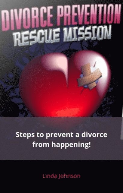 Linda Johnson - Divorce Prevention Rescue Mission, E-bok