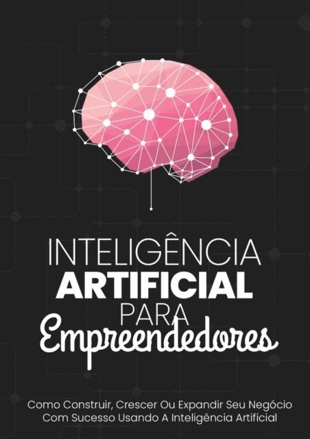 Tiago Silva - Inteligência Artificial Para Empreendedores, E-bok