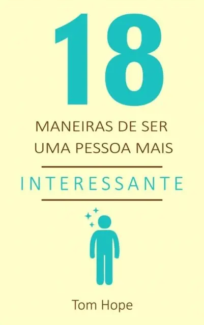Tom Hope - 18 Maneiras de ser uma pessoa mais interessante, E-bok. Tillgänglighet: Lägg i varukorg