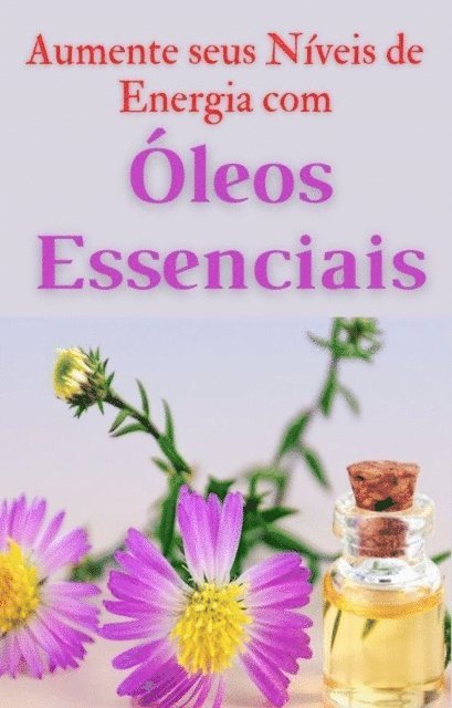 Aumente os níveis de energia com óleos essenciais