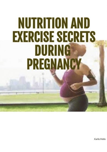 Karllo MELLO - Nutrition and Exercise Secrets During Pregnacy, E-bok. Tillgänglighet: Lägg i varukorg