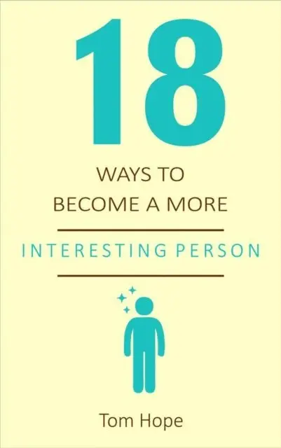 Hope Tom - 18 Ways To Become A More Interesting Person, Häftad. Tillgänglighet: Lägg i varukorg