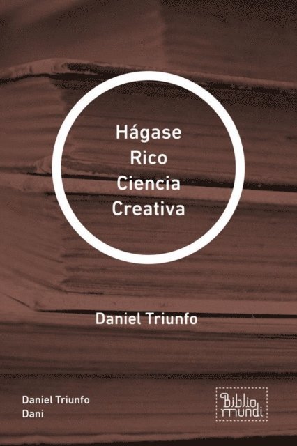 Daniel Triunfo Dani - Hágase Rico Ciencia Creativa, E-bok. Tillgänglighet: Lägg i varukorg