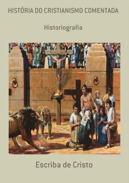 Escriba de Cristo - História do cristianismo comentada, E-bok