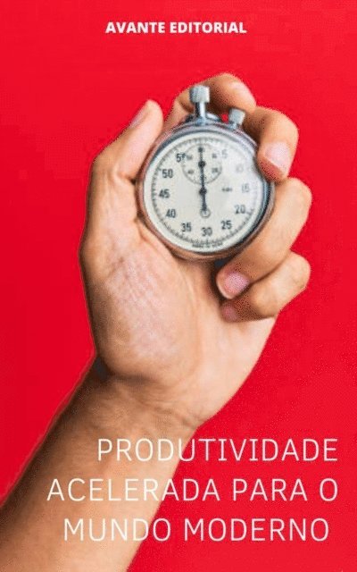 AVANTE EDITORIAL - Produtividade acelerada para o mundo moderno, E-bok. Tillgänglighet: Lägg i varukorg