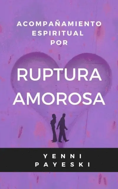 Yenni Payeski - Acompañamiento espiritual por Ruptura Amorosa, E-bok. Tillgänglighet: Lägg i varukorg