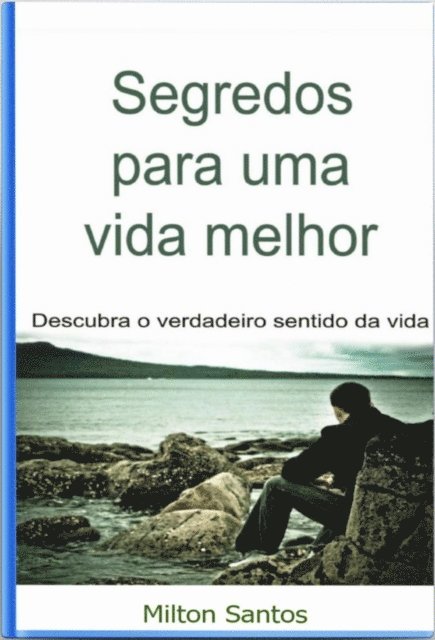 Milton Santos - Segredos Para Uma Vida Melhor, E-bok