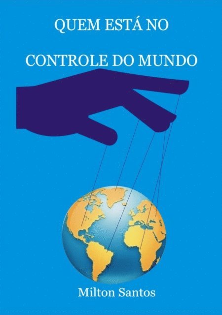 Milton Santos - Quem Está No Controle do Mundo, E-bok