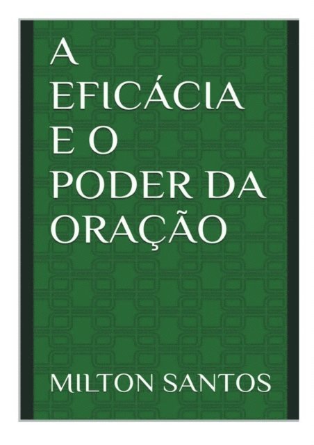 Milton Santos - Eficácia e o Poder da Oração, E-bok