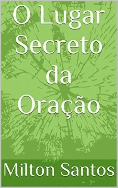 Milton Santos - Lugar Secreto da Oração, E-bok