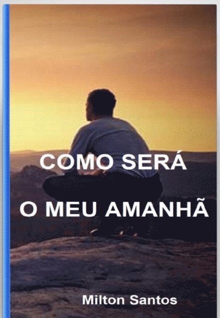 Milton Santos - Como Será O Meu Amanhã, E-bok