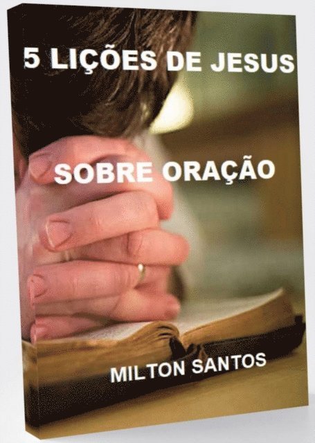 Milton Santos - 5 Lições de Jesus Sobre a Oração, E-bok