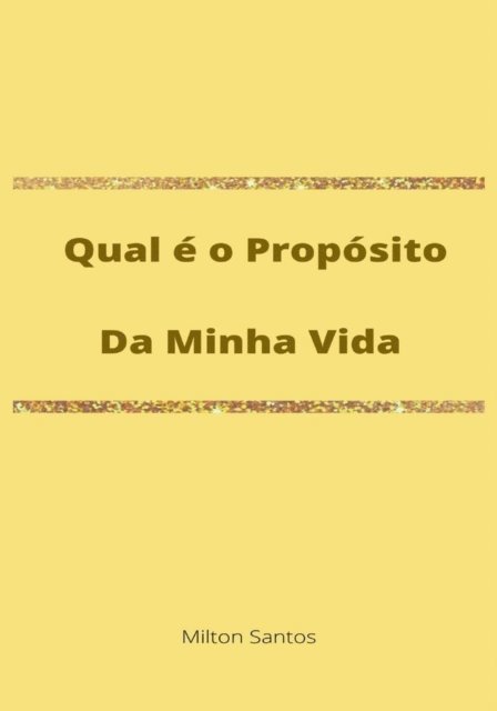 Milton Santos - Qual é o Propósito da Minha Vida, E-bok