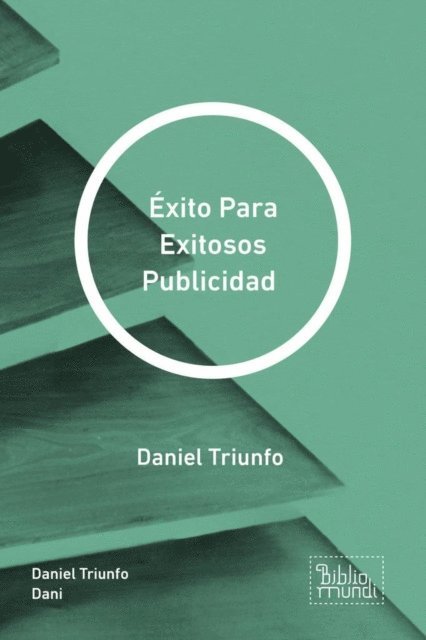 Daniel Triunfo Dani - Éxito Para Exitosos Publicidad, E-bok. Tillgänglighet: Lägg i varukorg