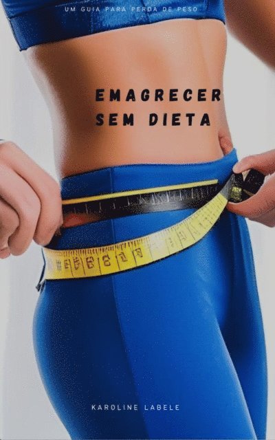 Karoline Labele - Emagrecer sem dieta, E-bok. Tillgänglighet: Lägg i varukorg