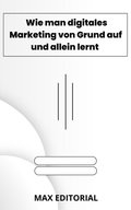 Wie man digitales Marketing von Grund auf und allein lernt 