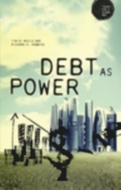 Richard H. Robbins, Tim Di Muzio - Debt as Power, E-bok