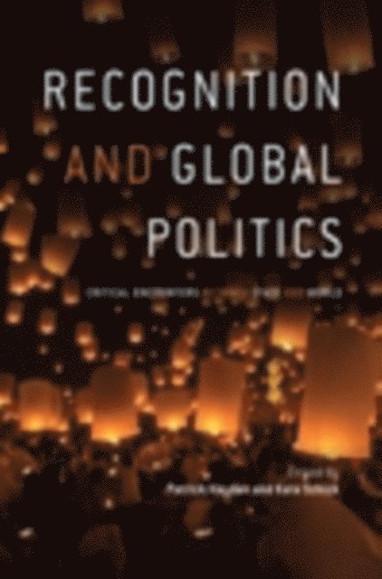 Patrick Hayden, Kate Schick - Recognition and Global Politics, E-bok
