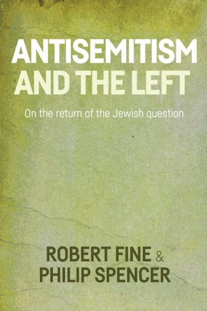 Robert Fine, Philip Spencer - Antisemitism and the Left, E-bok