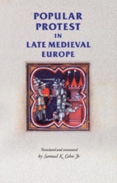 Samuel Kline Cohn Jr - Popular Protest in Late-Medieval Europe, E-bok