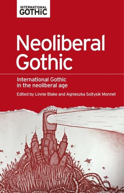 Linnie Blake, Agnieszka Soltysik Monnet - Neoliberal Gothic, E-bok