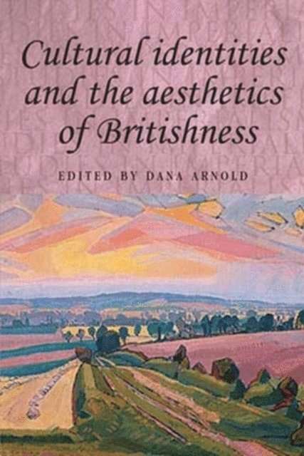 Dana Arnold - Cultural Identities and the Aesthetics of Britishness, E-bok