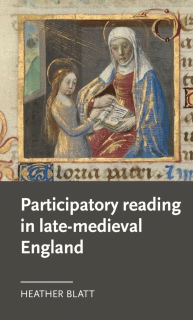 Heather Blatt - Participatory Reading in Late-Medieval England, E-bok