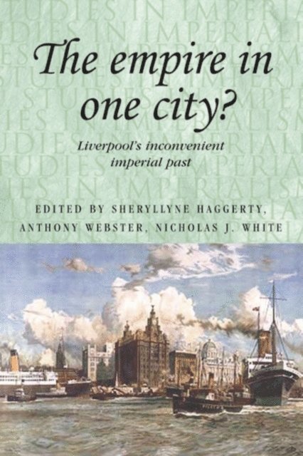 Sheryllynne Haggerty, Anthony Webster, Nicholas J. White - Empire in One City?, E-bok