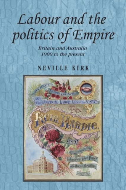 Neville Kirk - Labour and the Politics of Empire, E-bok