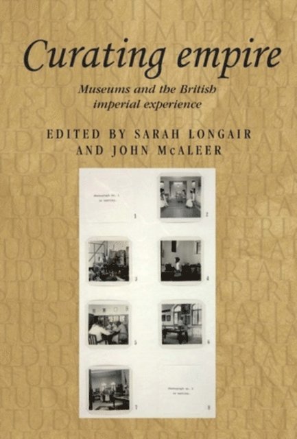 Sarah Longair, John McAleer - Curating Empire, E-bok