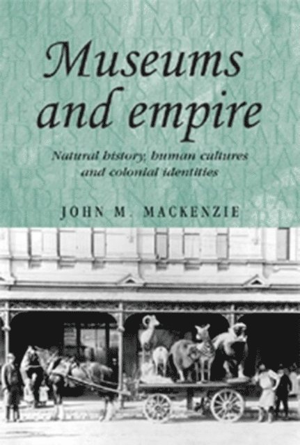 John M. MacKenzie - Museums and Empire, E-bok