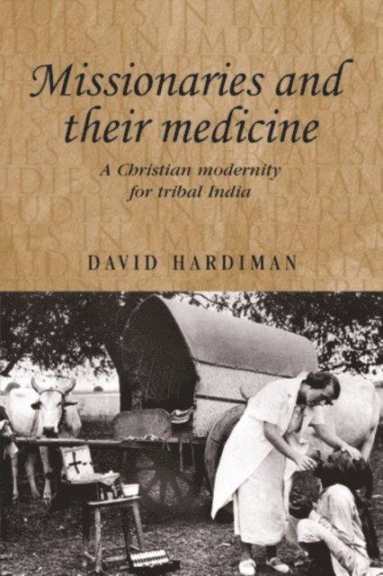 David Hardiman - Missionaries and Their Medicine, E-bok