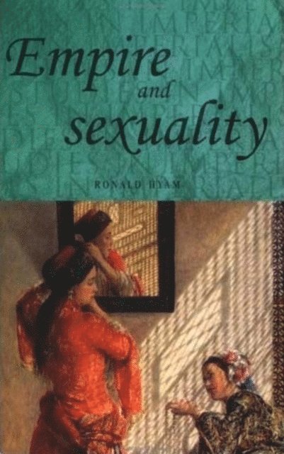 Ronald Hyam - Empire and Sexuality, E-bok