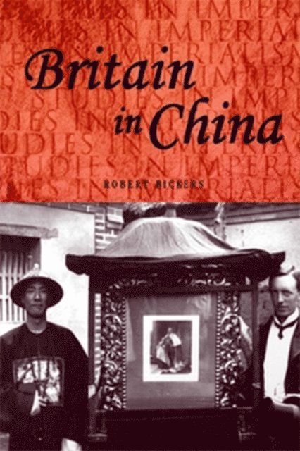 Robert Bickers - Britain in China, E-bok