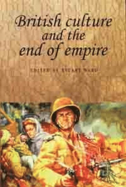 Stuart Ward - British Culture and the End of Empire, E-bok