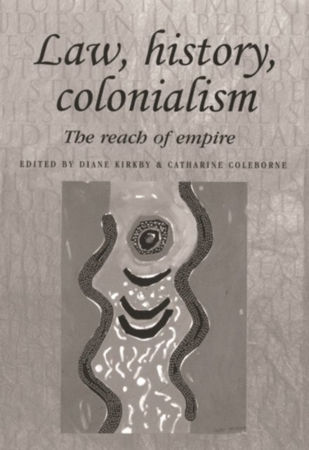 Diane Kirkby, Catharine Coleborne - Law, History, Colonialism, E-bok