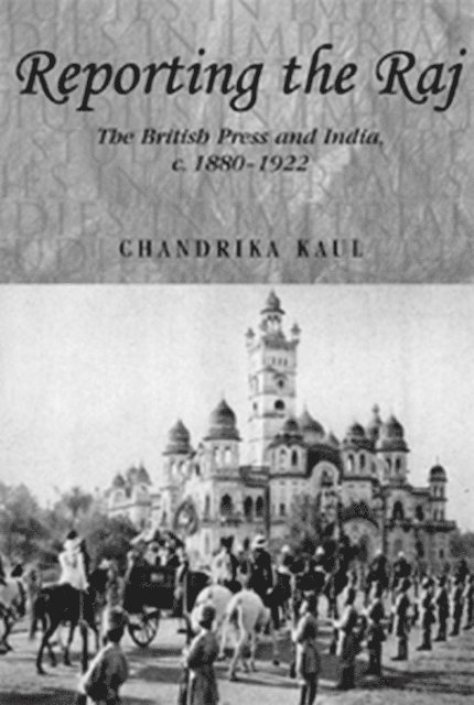 Chandrika Kaul - Reporting the Raj, E-bok
