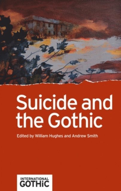William Hughes, Andrew Smith - Suicide and the Gothic, E-bok