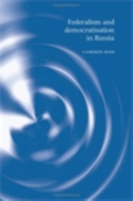 Cameron Ross - Federalism and Democratisation in Russia, E-bok