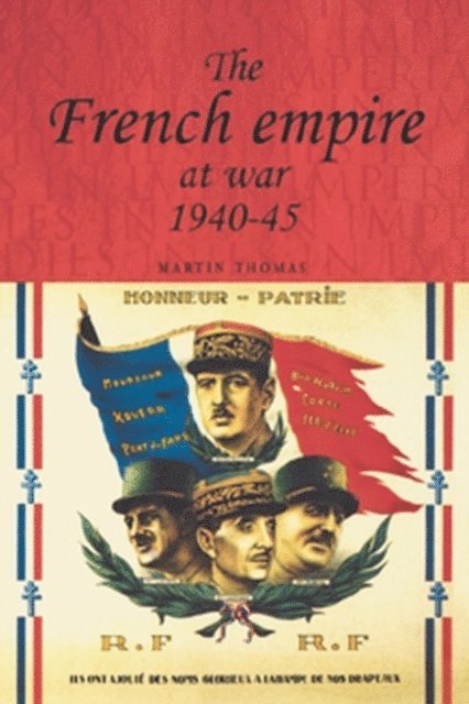 Martin Thomas - French Empire at War, 1940–1945, E-bok